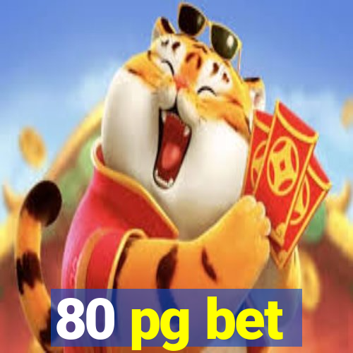 80 pg bet